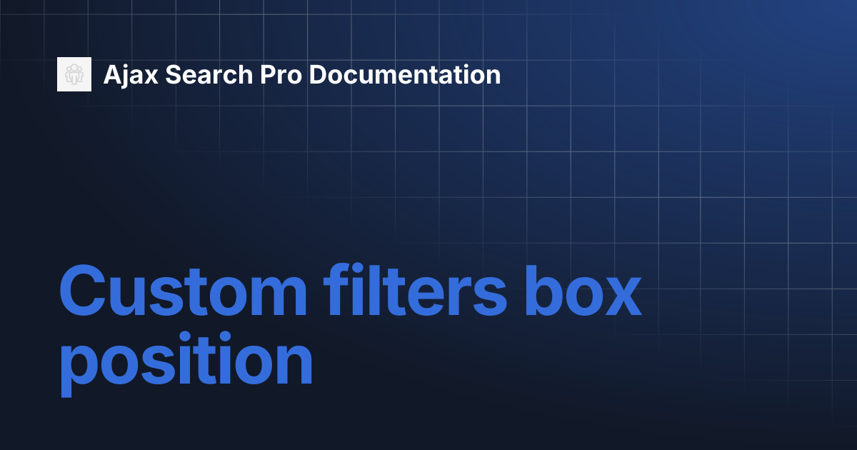 Custom filters box position | Ajax Search Pro Documentation