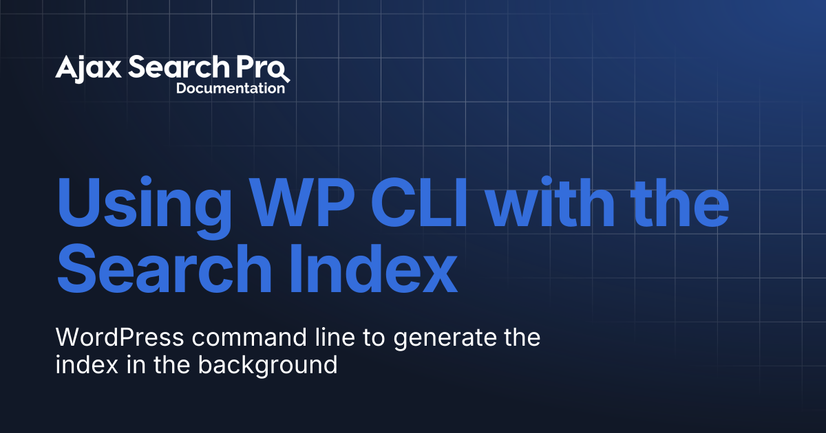 Using WP CLI with the Search Index | Ajax Search Pro Documentation